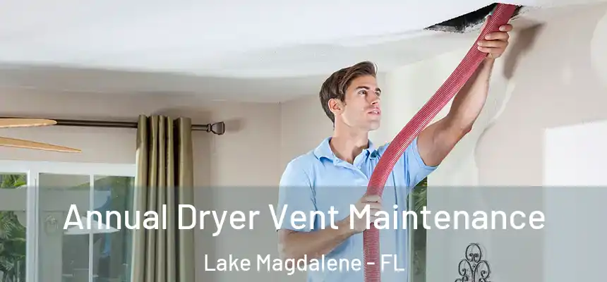  Annual Dryer Vent Maintenance Lake Magdalene - FL
