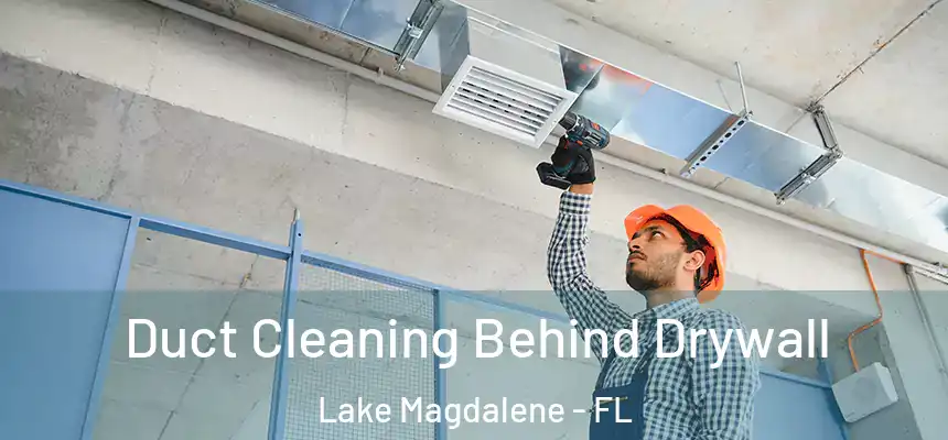  Duct Cleaning Behind Drywall Lake Magdalene - FL