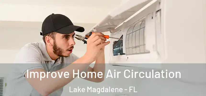 Improve Home Air Circulation Lake Magdalene - FL