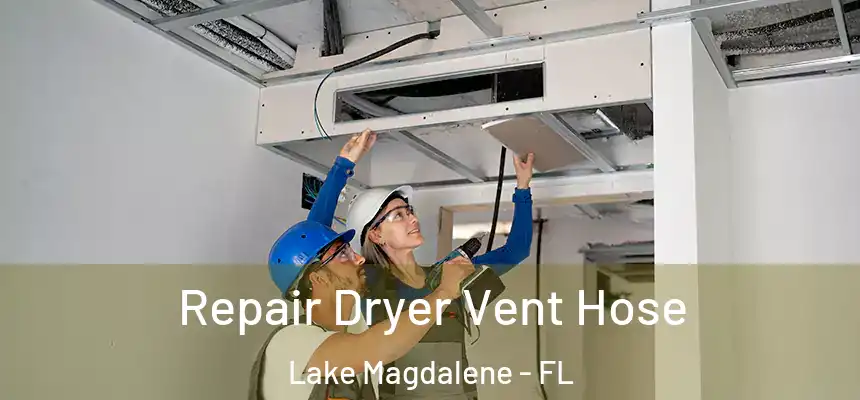 Repair Dryer Vent Hose Lake Magdalene - FL